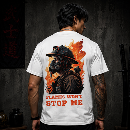 Flames Won't Stop Me" Firefighter T-Shirt