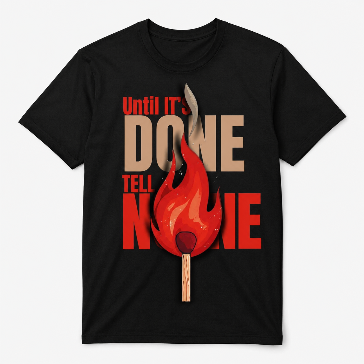 Until It's Done Tell No One T-Shirt